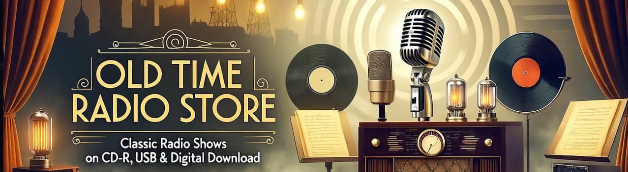 Old Time Radio Store - Classic Radio Shows